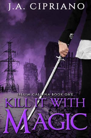 [The Lillim Callina Chronicles 01] • Kill It With Magic